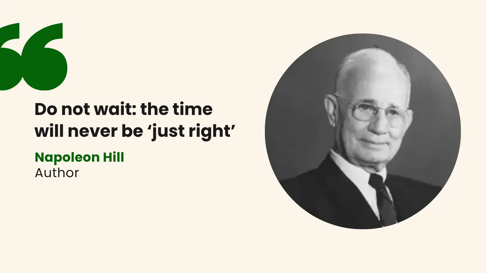 Portrait of Napoleon Hill with the quote “Do not wait: the time will never be just right” — motivational advice for people in their 20s.